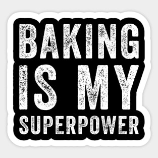 Baking is my superpower Sticker